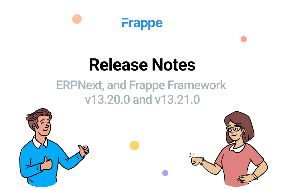 Release Notes: ERPNext and Frappe Framework (v13.20 and v13.21)